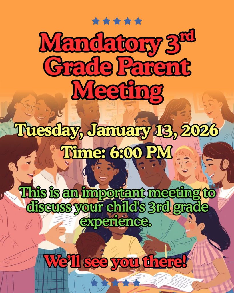 3rd Grade Mandatory Parent Meeting Tomorrow at 6:00 PM