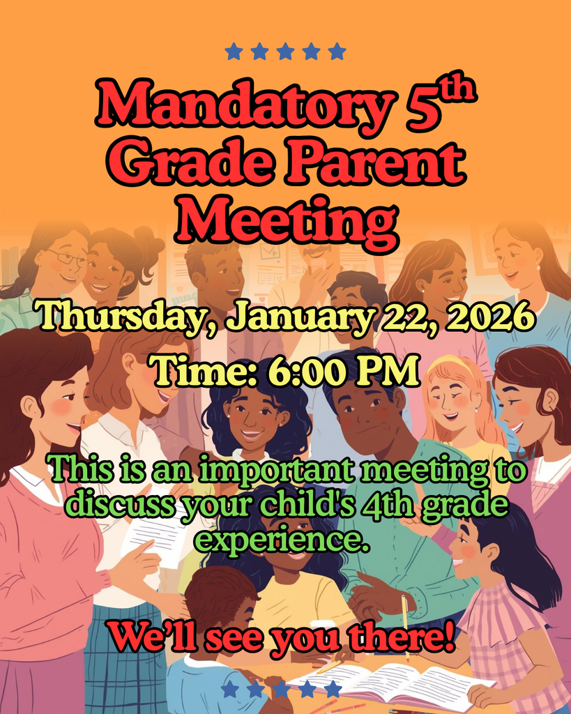 5th Grade Mandatory Parent Night is tonight at 6:00 pm. 