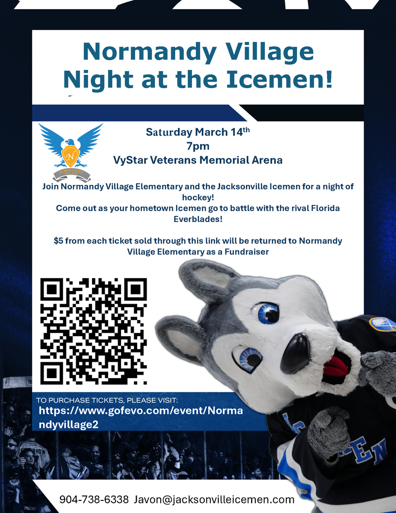 Normandy Village Night at the Iceman! Saturday, March 14th; 7pm; Veterans Memorial Arena; oin Normandy Village Elementary and the Jacksonville Icemen for a night of hockey! Come out as your hometown Icemen go to battle with the rival Florida Everblades! $5 from each ticket sold through this link will be returned to Normandy Village Elementary as a Fundraiser; to purchase tickets, please visit: https://www.gofevo.com/event/Norma ndyvillage2
