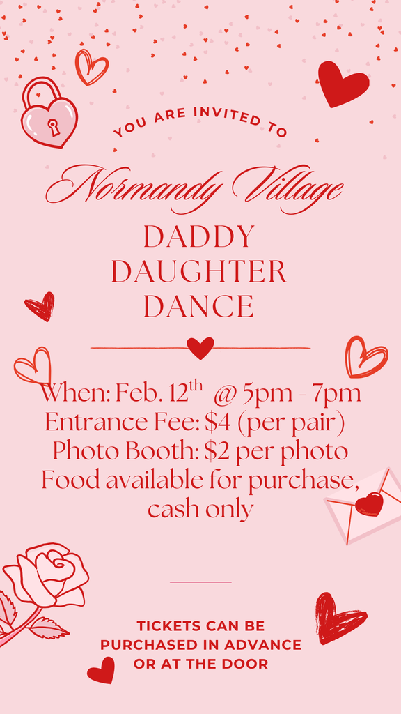 You are invited to Normandy Village Elementary Daddy Daughter dance . February 12 @ 5-7 pm; entrance fee $4.00 per pair;