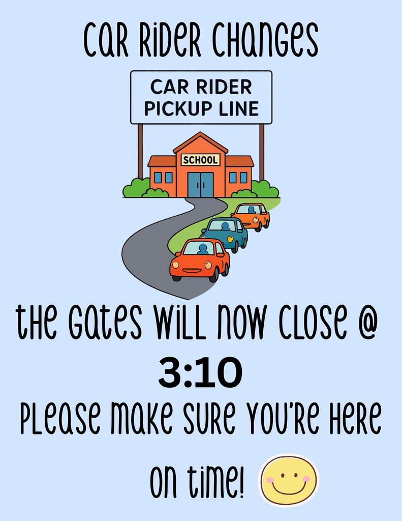 Car Rider Changes- Gates now close at 3:10.