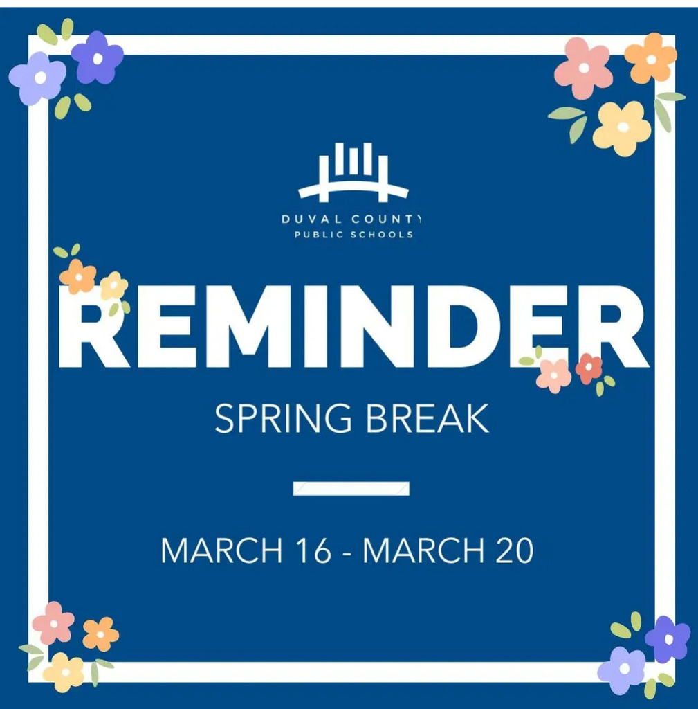 Duval County Public Schools, Reminder,  Spring Break, March 16-20