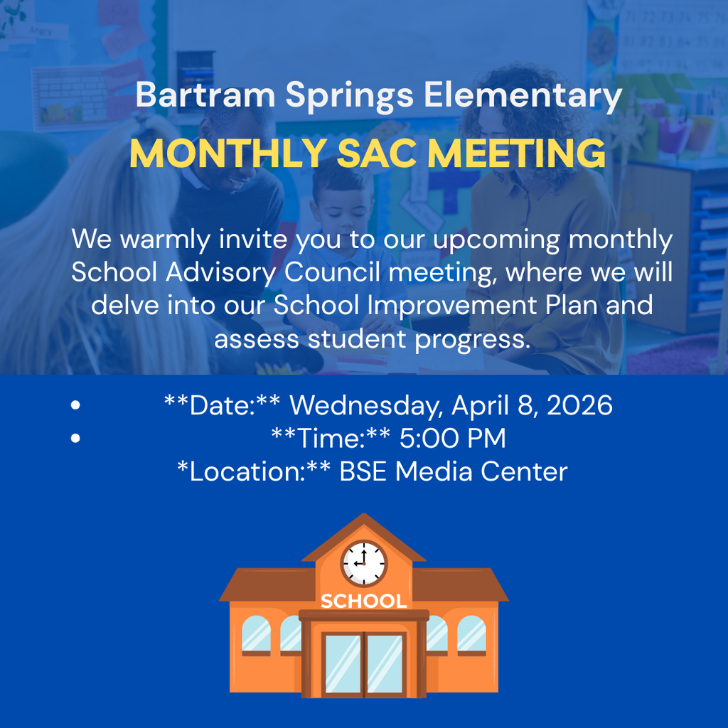 Flyer for Bartram Springs Elementary Monthly SAC Meeting with date April 8, 2026, at 5:00 PM in the BSE Media Center.