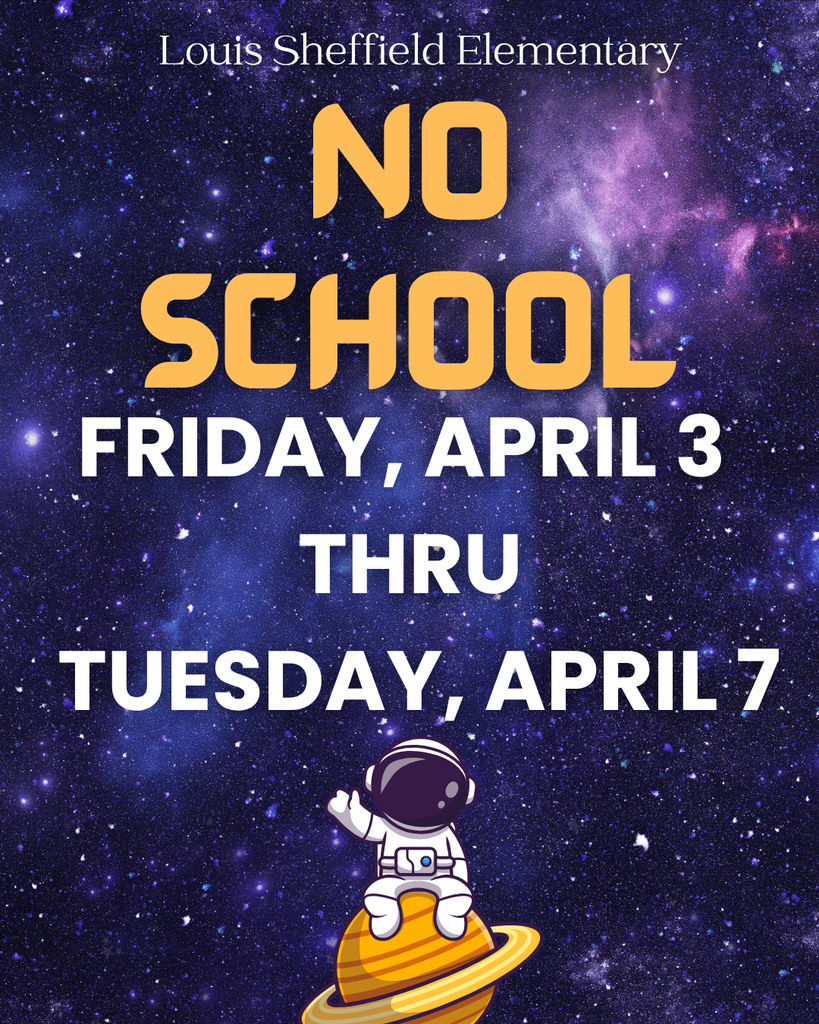 There is no school Friday, April 3rd thru Tuesday, April 7!  Enjoy the long weekend!