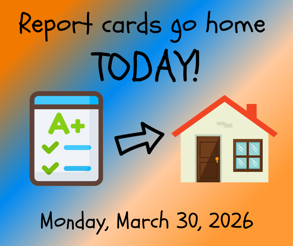 Report Cards go home today!