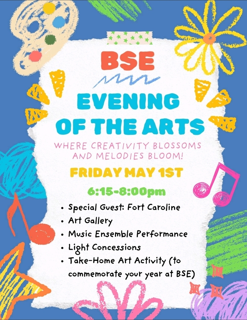 Colorful flyer for “BSE Evening of the Arts” on Friday, May 1st from 6:15–8:00 PM, featuring a special guest from Fort Caroline, an art gallery, music ensemble performance, light concessions, and a take-home art activity.