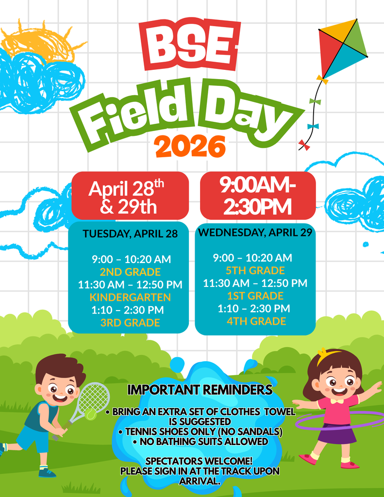 Colorful “BSE Field Day 2026” flyer with playful drawings of kites, clouds, and children playing. Event takes place April 28–29 from 9:00 AM–2:30 PM. Schedule is organized by grade level across both days. Reminders include bringing extra clothes, wearing tennis shoes only, no bathing suits, and that spectators must sign in at the track.