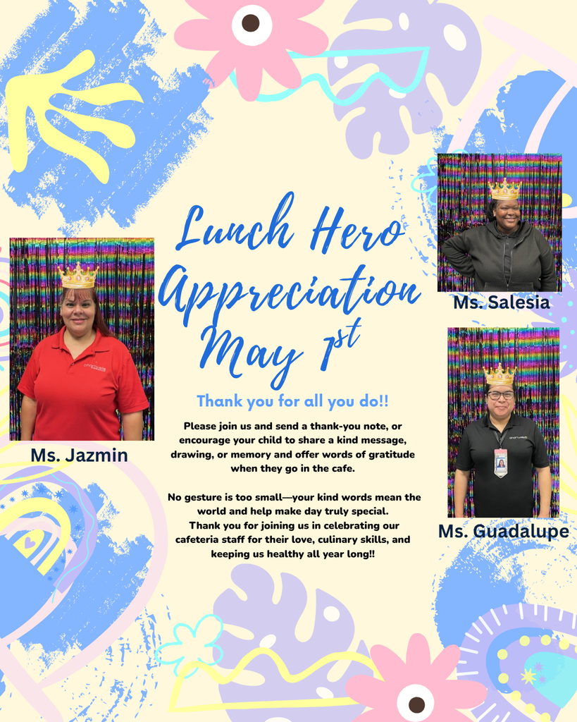 Colorful poster with floral patterns. Three people wear crowns and hold signs. Text reads: "Lunch Hero Appreciation May 1st." Names of individuals are Ms. Jazmin, Ms. Salesia, and Ms. Guadalupe.
