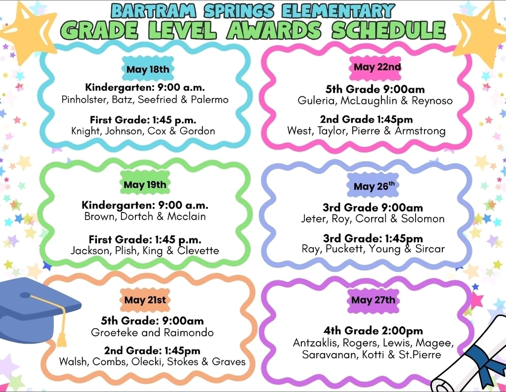 Colorful flyer titled “Bartram Springs Elementary Grade Level Awards Schedule” listing award ceremony dates and times from May 18–27 for Kindergarten through 5th grade, with teacher names included for each session.
