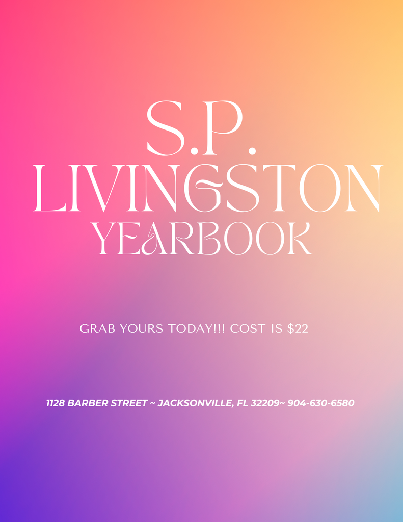S.P. LIVINGSTON YEARBOOK GRAB YOURS TODAY! COST IS $22 1128 BARBER STREET JACKSONVILLE FL 32209 
