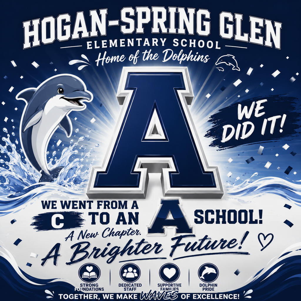 Blue and White flyer with Hogan-Spring Glen Dolphins saying We did it, we went from a C to an A school.