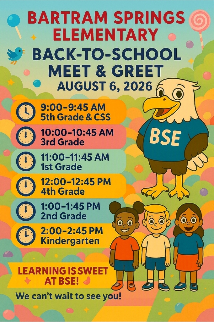 Colorful flyer for Bartram Springs Elementary's Back-to-School Meet & Greet on August 6, 2026. Grade-level sessions are scheduled throughout the day: 5th Grade & CSS (9:00–9:45 AM), 3rd Grade (10:00–10:45 AM), 1st Grade (11:00–11:45 AM), 4th Grade (12:00–12:45 PM), 2nd Grade (1:00–1:45 PM), and Kindergarten (2:00–2:45 PM). The flyer features the BSE eagle mascot, colorful candy-themed graphics, and the message, "Learning is Sweet at BSE! We can't wait to see you!"