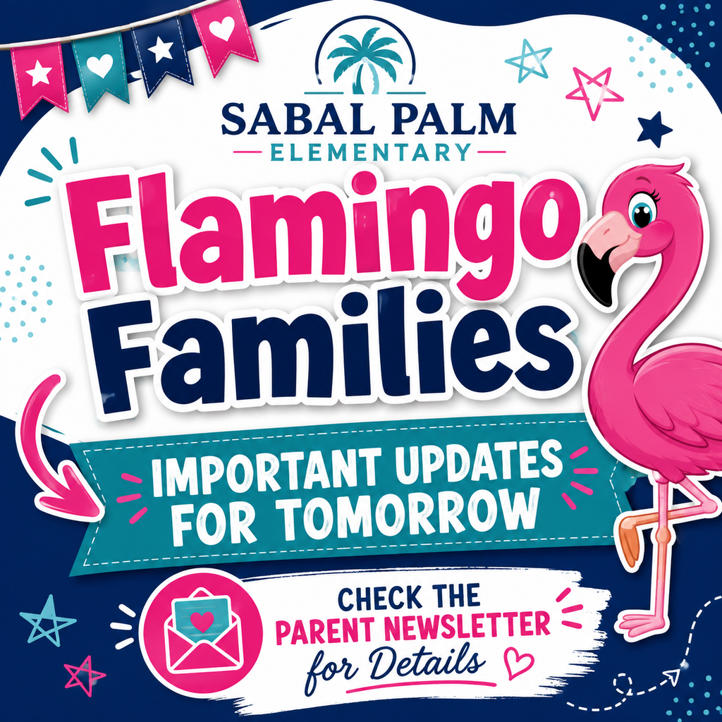A poster with a flamingo and stars announces updates for Sabal Palm Elementary. It reads "Flamingo Families Important Updates for Tomorrow".