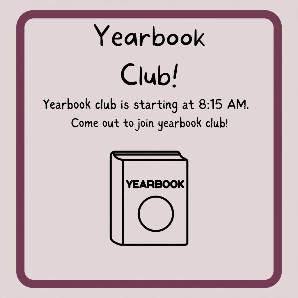 A poster with a maroon border, featuring a yearbook icon and text about the yearbook club starting at 8:15 AM.