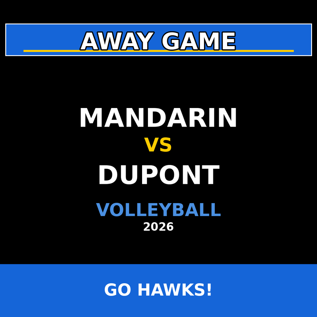 Poster shows "Away Game" and "Mandarin vs Dupont Volleyball 2026". Blue and black background with yellow line. "Go Hawks!" written in white.