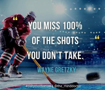 Hockey player in red uniform skates across rink. Quote from Wayne Gretzky reads: "You miss 100% of the shots you don't take."