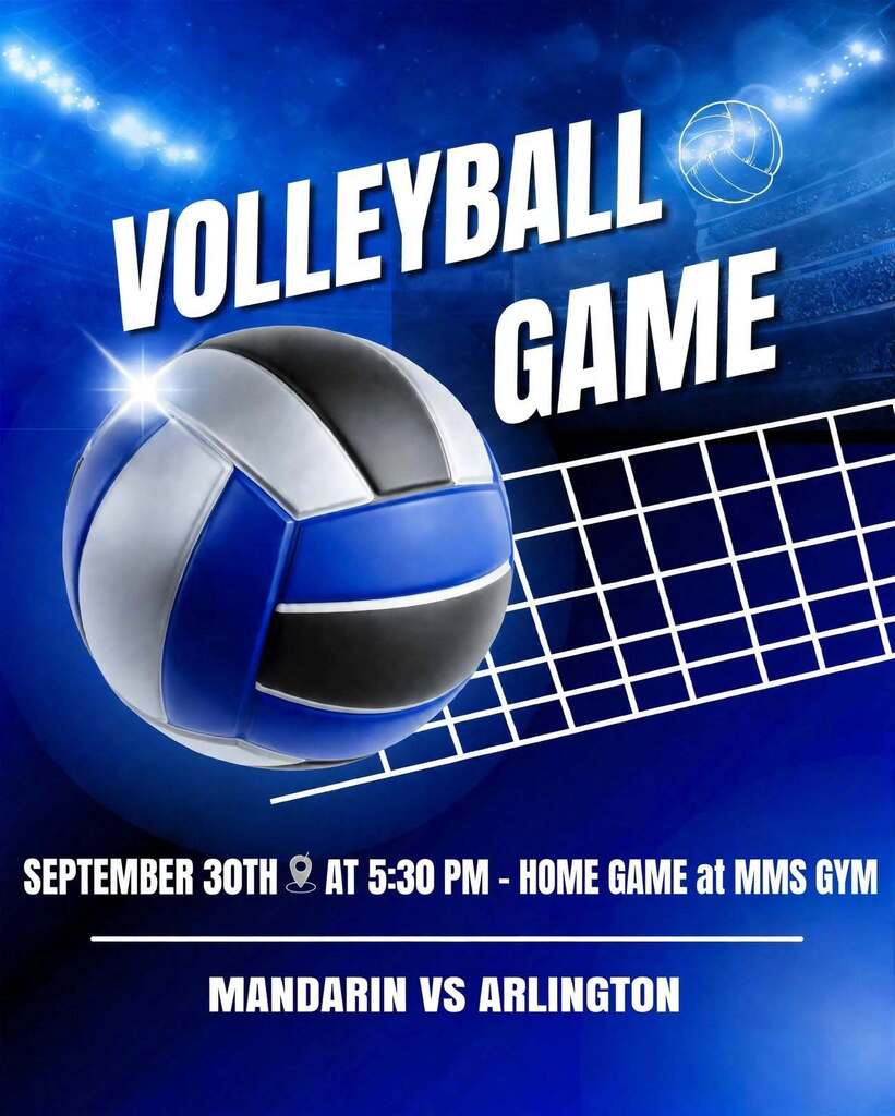 Poster for a volleyball game. A volleyball is in front of a net. Text reads: Volleyball Game, September 30th at 5:30 PM, Home Game at MMS Gym, Mandarin vs Arlington.