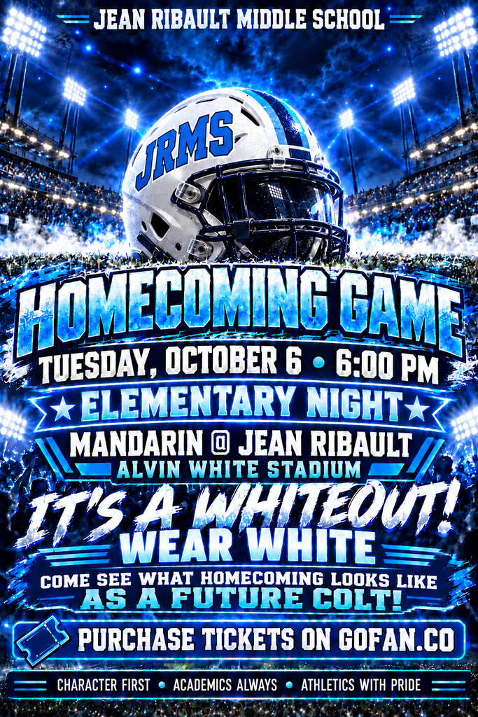 Jean Ribault Middle School Homecoming football flyer featuring a white helmet marked “JRMS” against a blue-lit stadium background. The flyer announces Elementary Night on Tuesday, October 6, at 6:00 p.m.: Mandarin at Jean Ribault at Alvin White Stadium. It says “It’s a Whiteout! Wear White,” invites future Colts to experience Homecoming, and directs fans to purchase tickets at GoFan.co. The footer reads, “Character First • Academics Always • Athletics With Pride.”