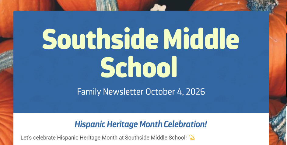 Blue background with white text. "Southside Middle School Family Newsletter October 4, 2026" in bold yellow font. Below is "Hispanic Heritage Month Celebration!"