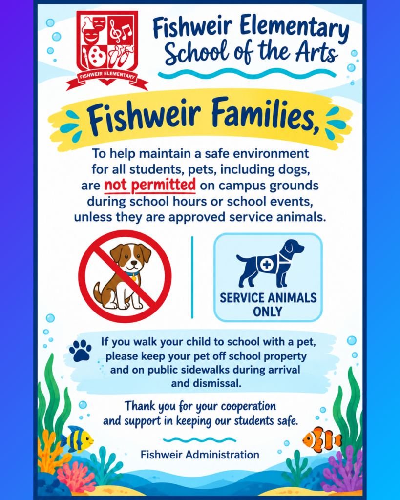 Poster with a purple and blue background. Text includes Fishweir Elementary School of the Arts. Pets are not permitted on campus unless service animals.
