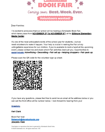 This Scholastic Book Fair volunteer letter invites families to volunteer for Biltmore Elementary School’s Book Fair, taking place November 2–6 at the Biltmore Elementary Media Center. The letter includes a QR code to sign up for volunteer opportunities, such as advertising, decorating, set-up, and helping shoppers, along with contact information for questions.