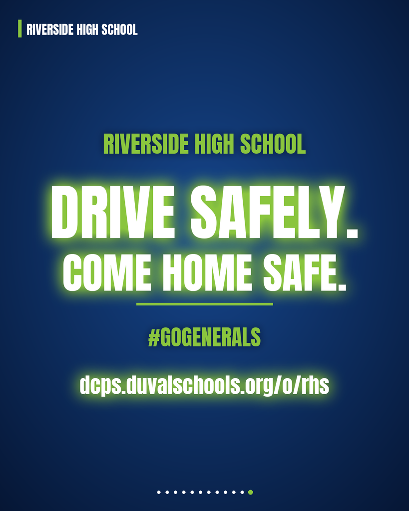 Blue background with white and neon green text: "Riverside High School Drive Safely. Come Home Safe."