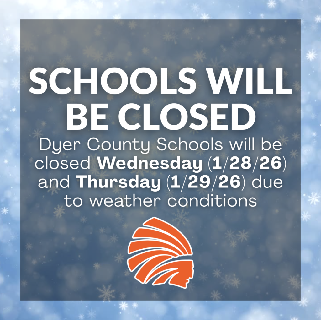 ❄️ Weather Closure Update ❄️ Dyer County Schools will be closed Wednesday (1/28/26) and Thursday (1/29/26) due to weather conditions. Please continue to check this page for updates regarding closures, schedule changes, and any additional announcements. Stay safe and warm, Choctaw family! 🧡