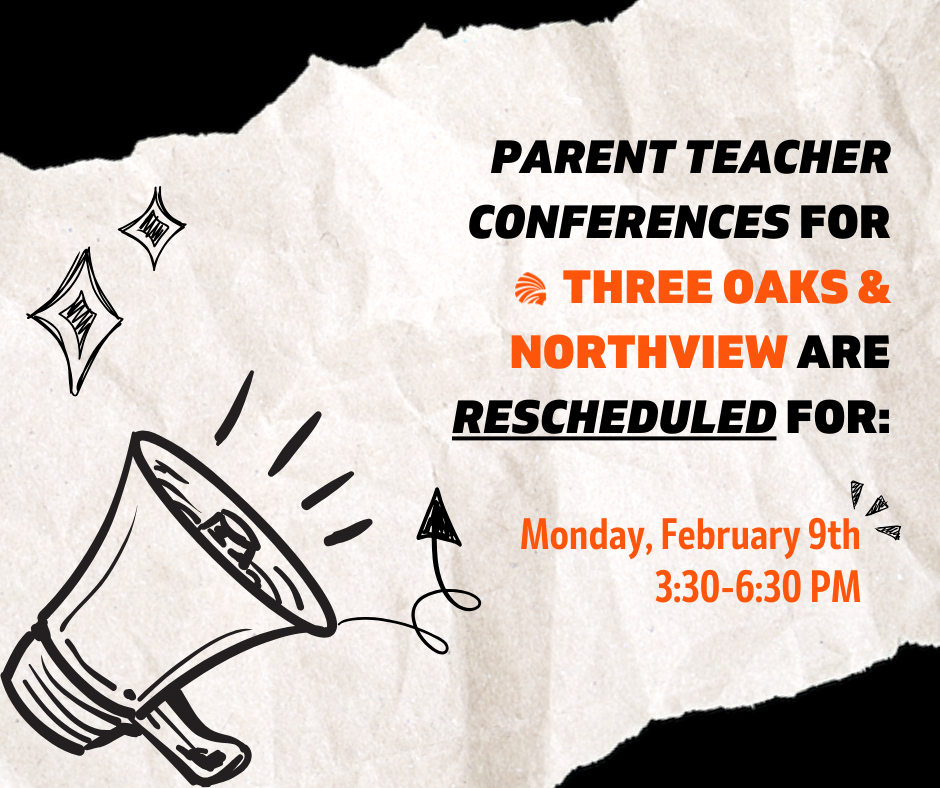 📣 Update for Three Oaks & Northview Families! Parent-Teacher Conferences have been rescheduled to Monday, February 9 from 3:30–6:30 PM.  We look forward to connecting with you and working together to support our students. See you there! 🧡