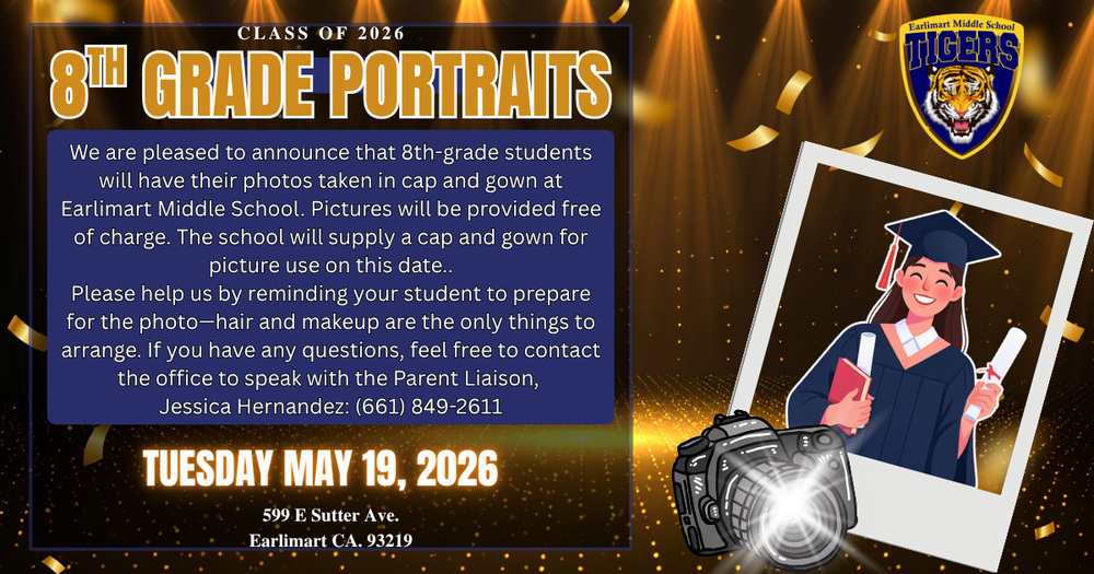 Image included information regarding 8th Grade Portraits scheduled on Tuesday 5/19/26 at Earlimart Middle School