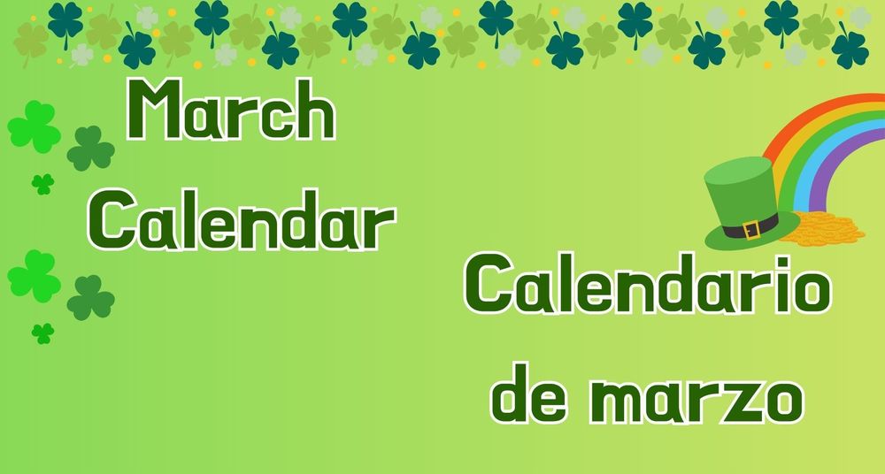 march calendar with green background, images of four leaf clovers and a rainbow with a hat and gold at the end, spanish translation as well