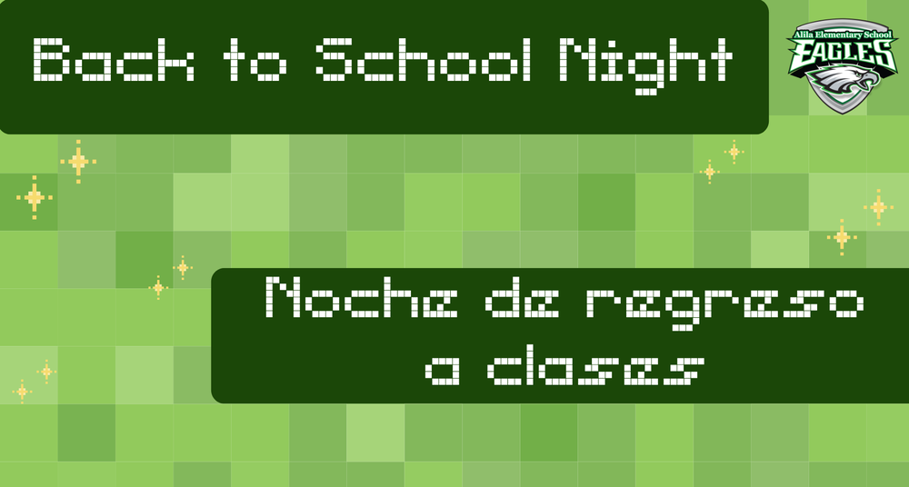 Minecraft-style banner featuring "Back to School Night" in English and "Noche de regreso a clases" in Spanish in white pixel font, set against a green pixelated background with the Alila Elementary School Eagles logo in the top-right corner.