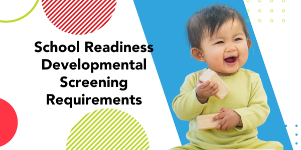 School Readiness Developmental Screening Requirements