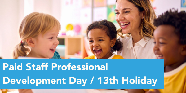 Paid Staff Professional Development Day / 13th Holiday