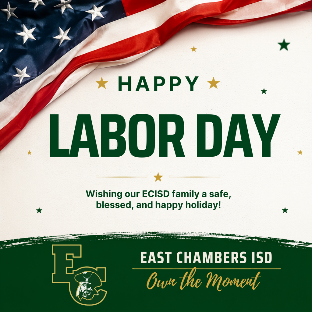 Poster with an American flag, text "Happy Labor Day" and "East Chambers ISD Own the Moment" in green.
