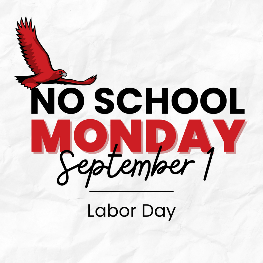 No school Monday, September 1 - Labor Day