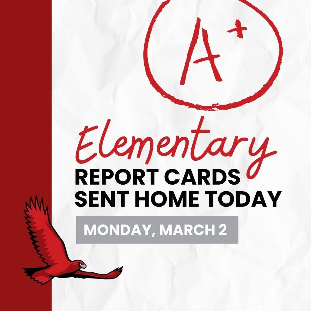 Elementary Report Cards will be sent home today, Monday, March 12.