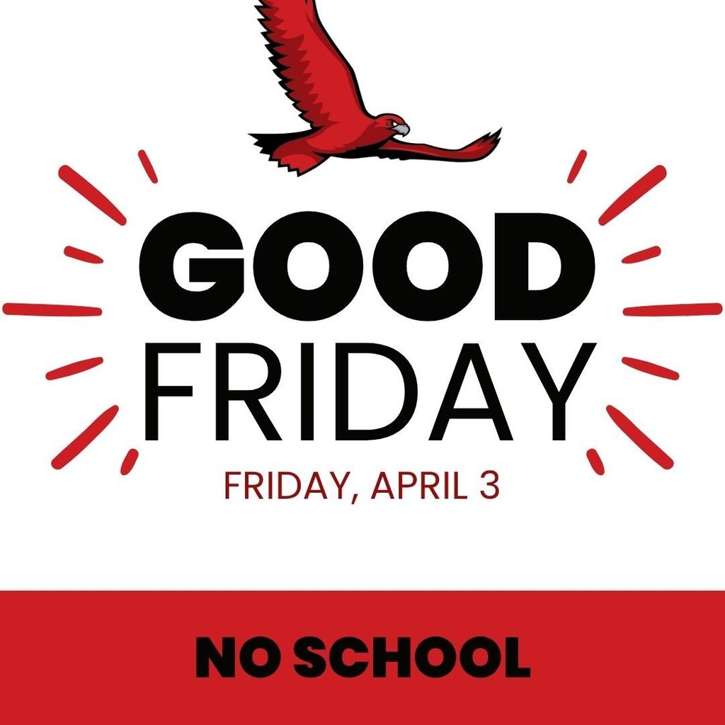 Reminder: There will be no school for students tomorrow, Friday, April 3, in observance of Good Friday.