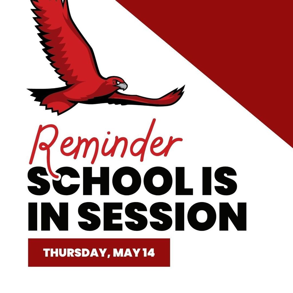 Reminder - School is in session Thursday, May 14