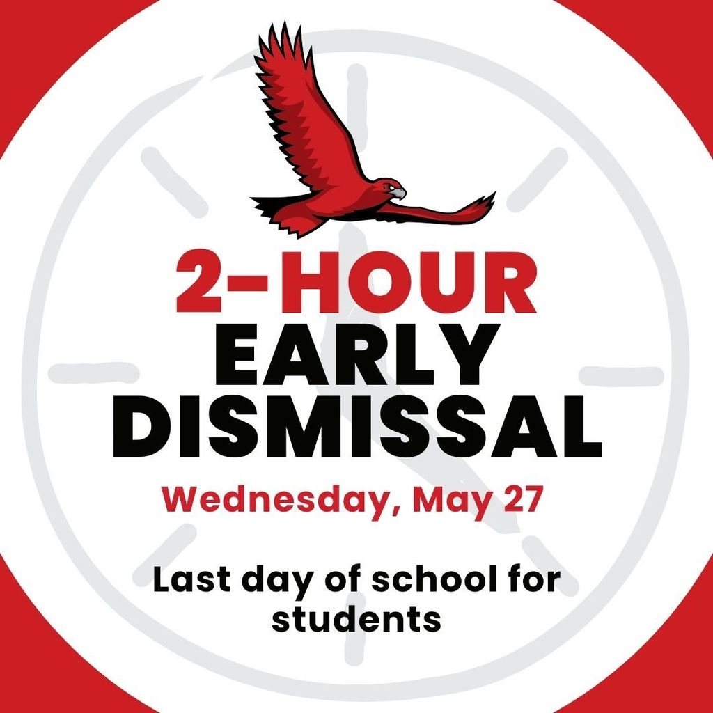 2-Hour Early Dismissal Wednesday, May 27 - Last day of school for students