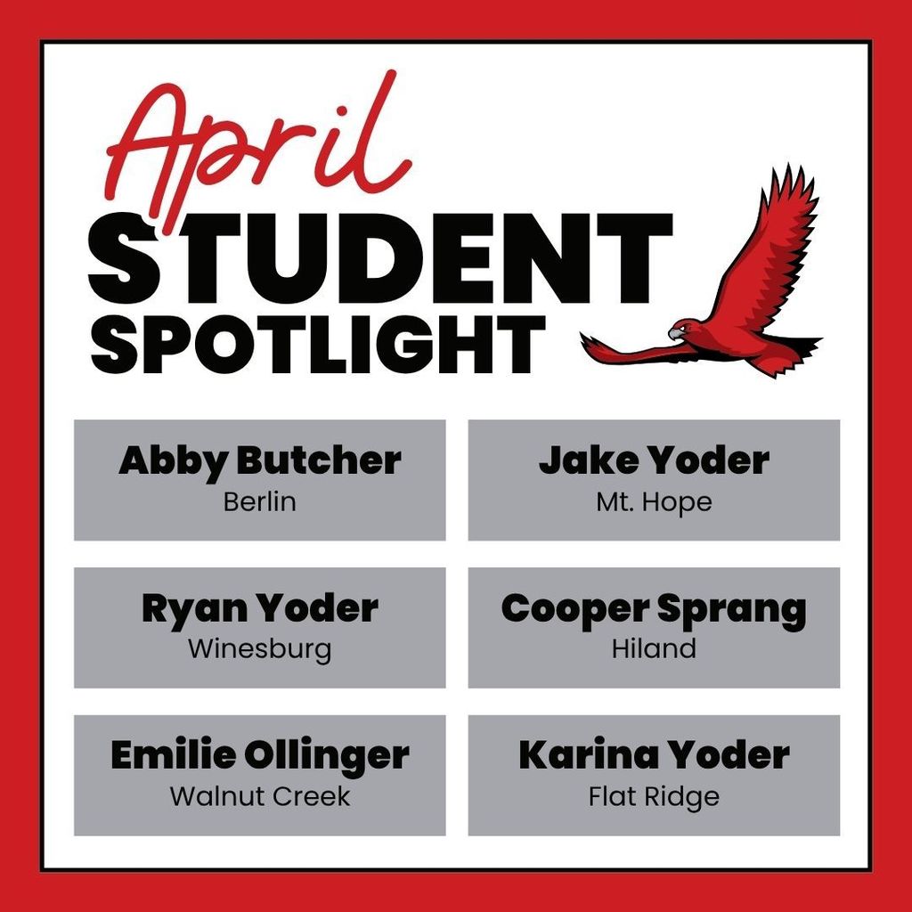 April Student Spotlight - Abby Butcher (Berlin), Jake Yoder (Mt. Hope), Ryan Yoder (Winesburg), Karina Yoder (Flat Ridge) Cooper Sprang (Hiland), Emilie Ollinger (Walnut Creek),