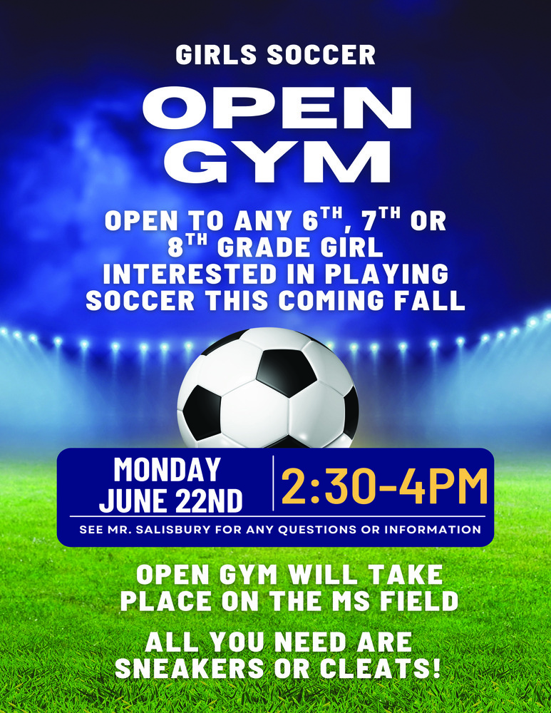 Flyer promoting a Girls Soccer Open Gym. Large text reads “Girls Soccer Open Gym,” open to any 6th, 7th, or 8th grade student interested in playing soccer in the fall. Event takes place Monday, June 22 from 2:30–4:00 p.m. An image of a soccer ball appears in front of a field and stadium lights. Text notes the open gym will be held on the middle school field and participants should bring sneakers or cleats. Contact Mr. Salisbury for more information.