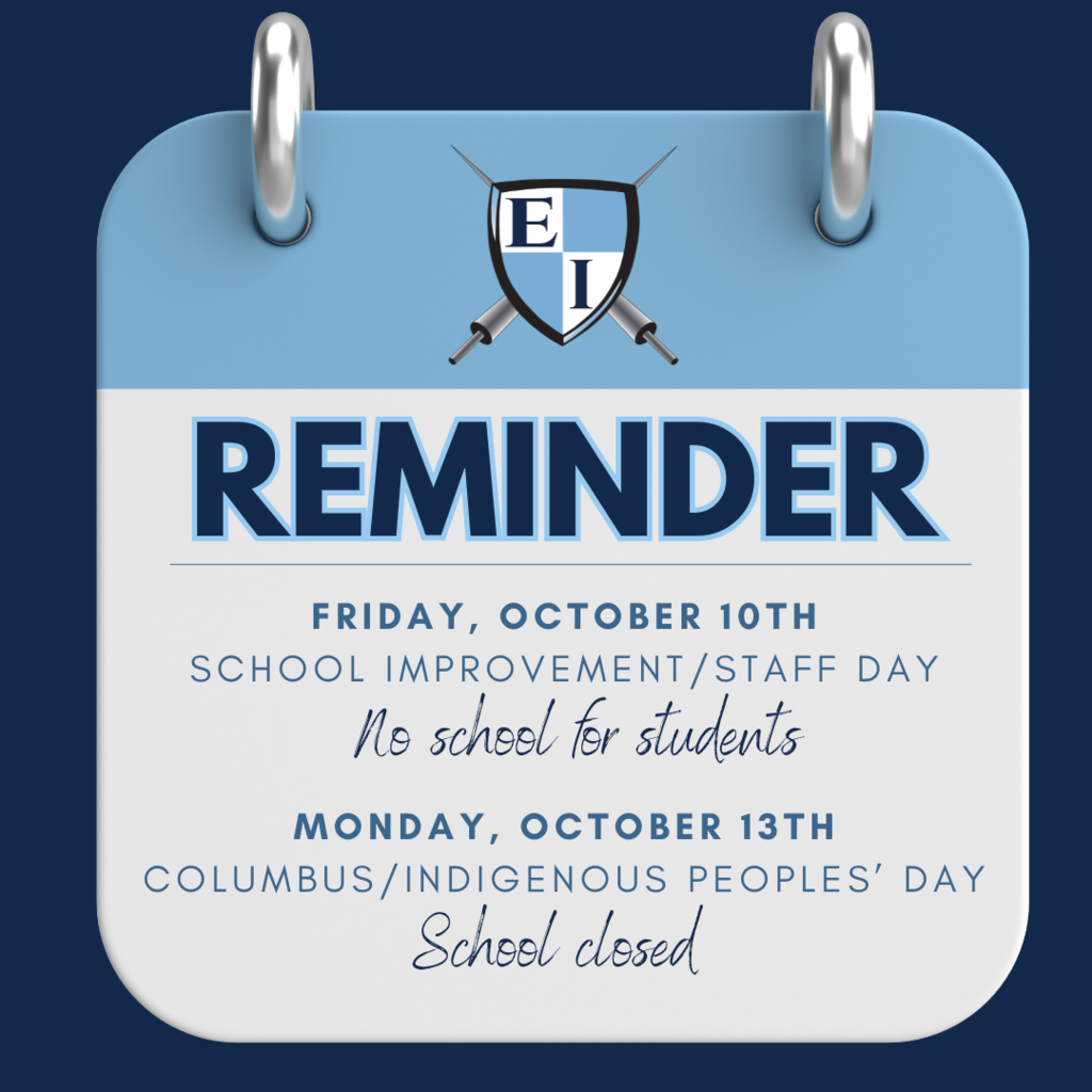 Reminder Friday, October 10th school improvement/staff day no school for students monday, october 13th columbus/indigenous peoples' day school closed