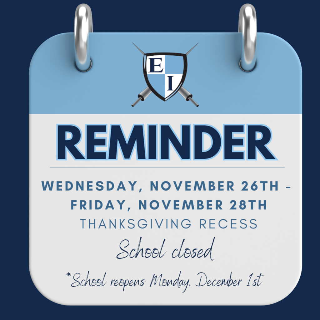 Reminder Wednesday, November 26th - Friday, November 28th Thanksgiving Recess School  closed School reopens Monday, December 1st