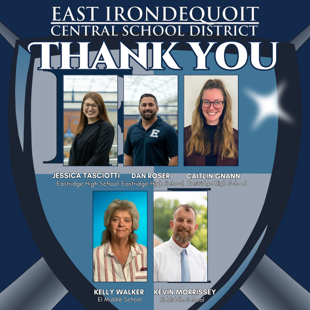 East Irondequoit Central School Distict thank you Jessica Tasciotti, Dan Roser, Caitlin Gnann Eastridge high school, kelly walker kevin morrisey Ei Middle School