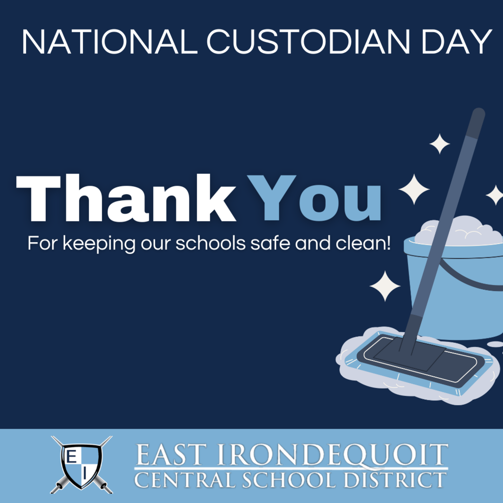 National Custodian Day Thank you for keeping our schools safe and clean! East Irondequoit Central School District