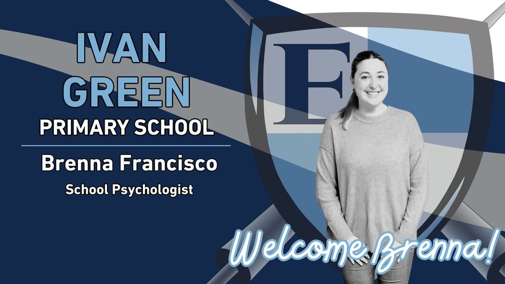Ivan Green Primary School Brenna Francisco School Psychologist Welcome Breanna!