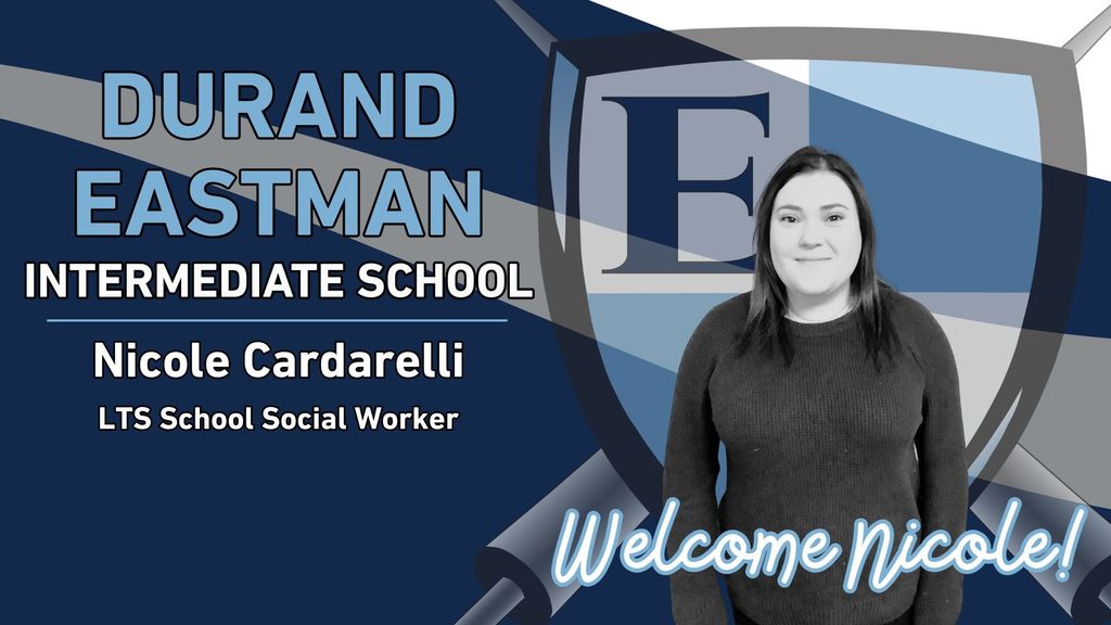 Durand Eastman Intermediate School Nicole Cardarelli LTS School Social Worker Welcome Nicole! 