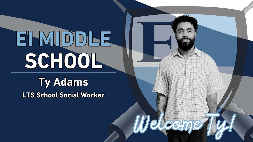 EI Middle School Ty Adams LTS School Social Worker Welcome Ty!