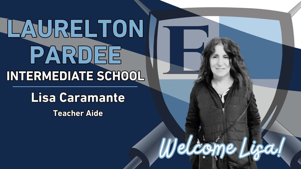 Laurelton Pardee Intermediate School Lisa Caramante Teacher Aide Welcome Lisa!