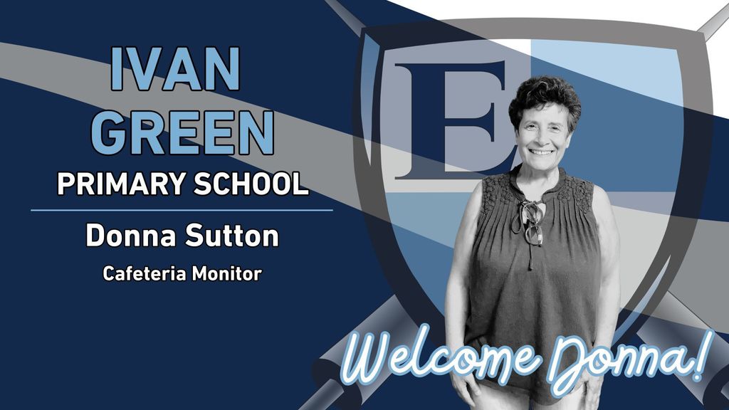 Ivan Green Primary School Donna Sutton Cafeteria Monitor Welcome Donna!